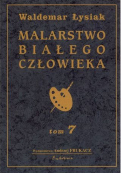 Malarstwo białego człowieka Tom 7