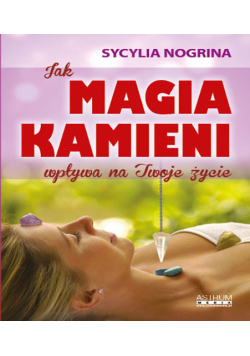 Jjak magia kamieni wpływa na twoje życie