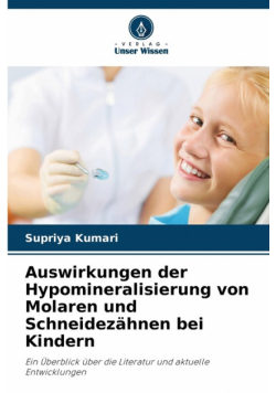 Auswirkungen der Hypomineralisierung von Molaren und Schneidezähnen bei Kindern