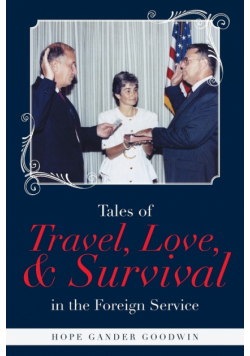 Tales of Travel, Love, and Survival in the Foreign Service