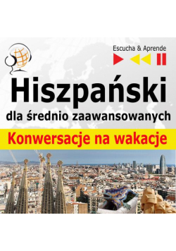 Hiszpański dla średnio zaawansowanych "Konwersacje na wakacje"