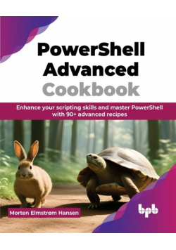 PowerShell Advanced Cookbook