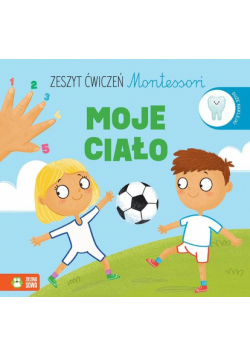 Zeszyt ćwiczeń Montessori Moje ciało