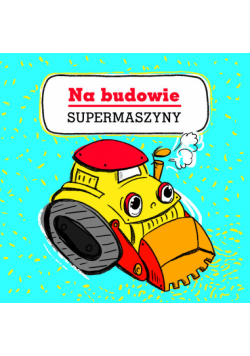 Supermaszyny Na budowie