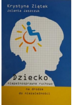 Dziecko niepełnosprawne ruchowo na drodze do niezależności