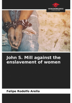 John S. Mill against the enslavement of women