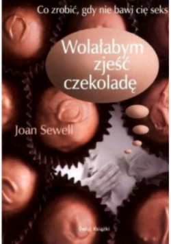 Wolałabym zjeść czekoladę