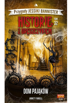 Przygody Jessiki Bannister Historie z dreszczykiem Tom 32 Dom pająków
