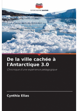 De la ville cachée à l'Antarctique 3.0