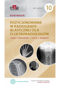 Bontrager. Pozycjonowanie w radiografii klasycznej dla elektroradiologów