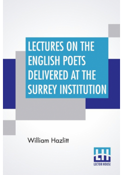 Lectures On The English Poets Delivered At The Surrey Institution