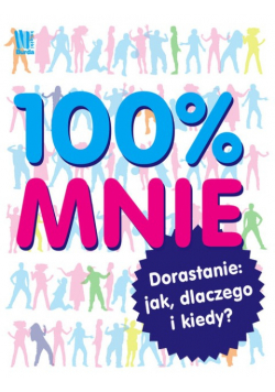 100% mnie. Dorastanie: jak, dlaczego i kiedy?