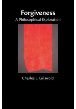 Forgiveness A Philosophical Exploration