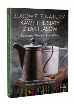 Zdrowie z natury Kawy i herbaty z łąk i lasów