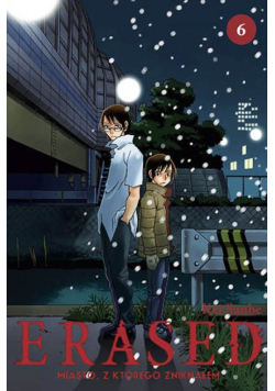 Erased Miasto z którego zniknąłem Tom 6