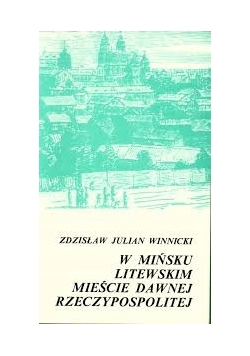 W Mińsku Litewskim mieście dawnej Rzeczypospolitej
