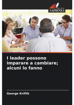 I leader possono imparare a cambiare; alcuni lo fanno