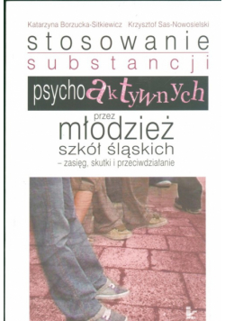 Stosowanie substancji psychoaktywnych przez młodzież szkół śląskich