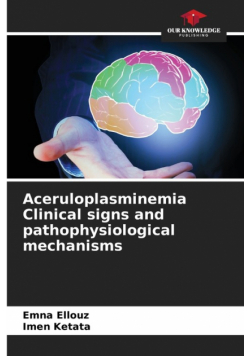 Aceruloplasminemia Clinical signs and pathophysiological mechanisms