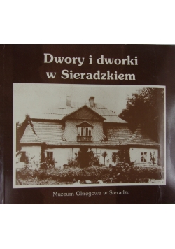 Dwory i dworki w Sieradzkiem