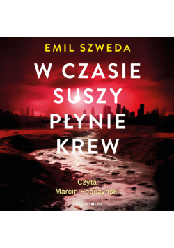 W czasie suszy płynie krew