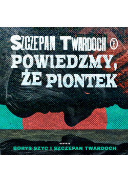 Powiedzmy, że Piontek