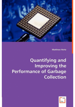 Quantifying and Improving the Performance of Garbage Collection