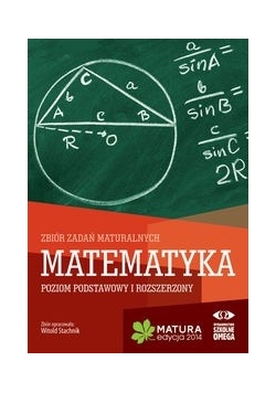 Matematyka Matura 2014 Zbiór zadań maturalnych Poziom podstawowy i rozszerzony