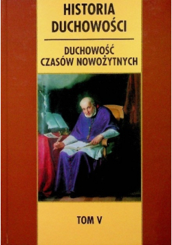 Historia duchowości Tom 5 Duchowość czasów nowożytnych