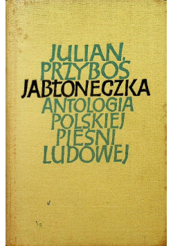 Jabłoneczka Antologia polskiej pieśni ludowej