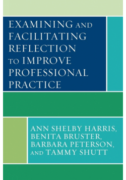 Examining and Facilitating Reflection to Improve Professional Practice