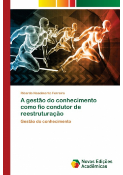 A gestão do conhecimento como fio condutor de reestruturação