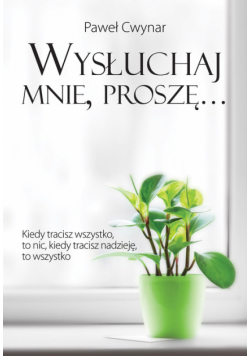 Wysłuchaj mnie, proszę…