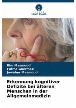 Erkennung kognitiver Defizite bei älteren Menschen in der Allgemeinmedizin
