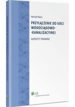 Przyłączenie do sieci wodociągowo-kanalizacyjnej. Aspekty prawne