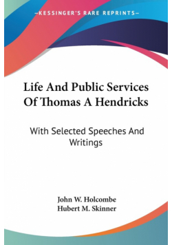 Life And Public Services Of Thomas A Hendricks