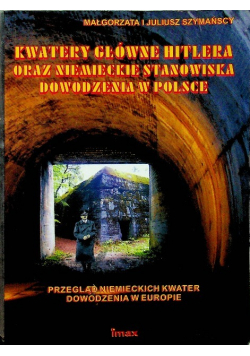 Kwatery Głowne Hitlera oraz Niemieckie Stanowiska Dowodzenia w Polsce