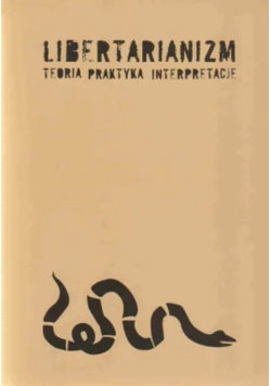 Libertarianizm Teoria Praktyka Interpretacje