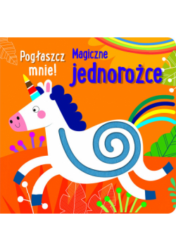 Pogłaszcz mnie! Magiczne jednorożce