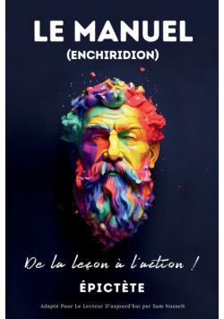 LE MANUEL (ENCHIRIDION) - De la leçon à l'action !