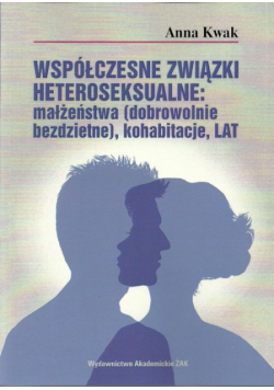 Współczesne związki heteroseksualne: małżeństwa (dobrowolnie bezdzietne), kohabitacje, LAT