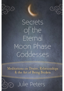 Secrets of the Eternal Moon Phase Goddesses