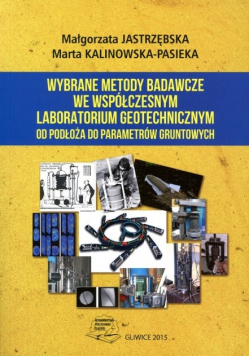 Wybrane metody badawcze we współczesnym laboratorium geotechnicznym od podłoża do parametrów gruntowych