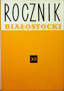 Rocznik Białostocki Tom XII