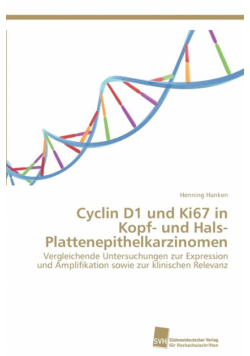Cyclin D1 und Ki67 in Kopf- und Hals- Plattenepithelkarzinomen