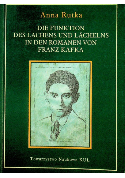 Die funktion des lachens und lachelns in den romanen von Franz Kafka