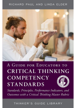 A Guide for Educators to Critical Thinking Competency Standards