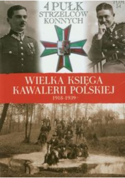 Wielka Księga Kawalerii Polskiej 1918 1939 Tom 34 4 Pułk strzelców konnych