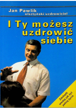 I Ty możesz uzdrowić siebie
