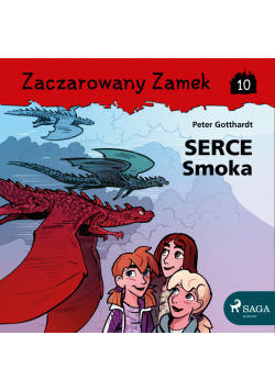 Zaczarowany Zamek. Zaczarowany Zamek 10 - Serce Smoka (#10)